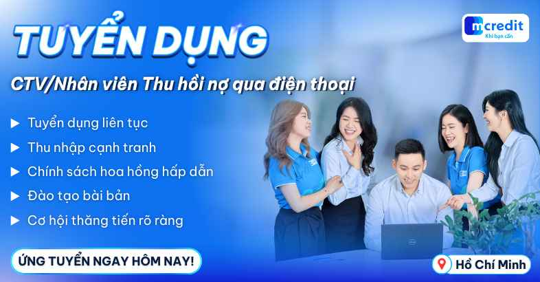 VỊ TRÍ THU HỒI NỢ MCREDIT LƯƠNG CAO KÈM CHẾ ĐỘ HẤP DẪN